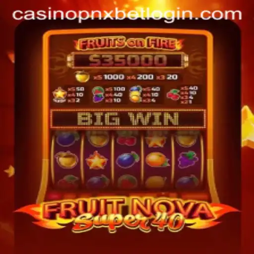 Explore the Exciting World of FruitNovaSuper40 at Pnxbet Casino