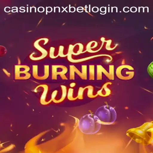 Explore the Thrills of SuperBurningWins at PNXBET Casino
